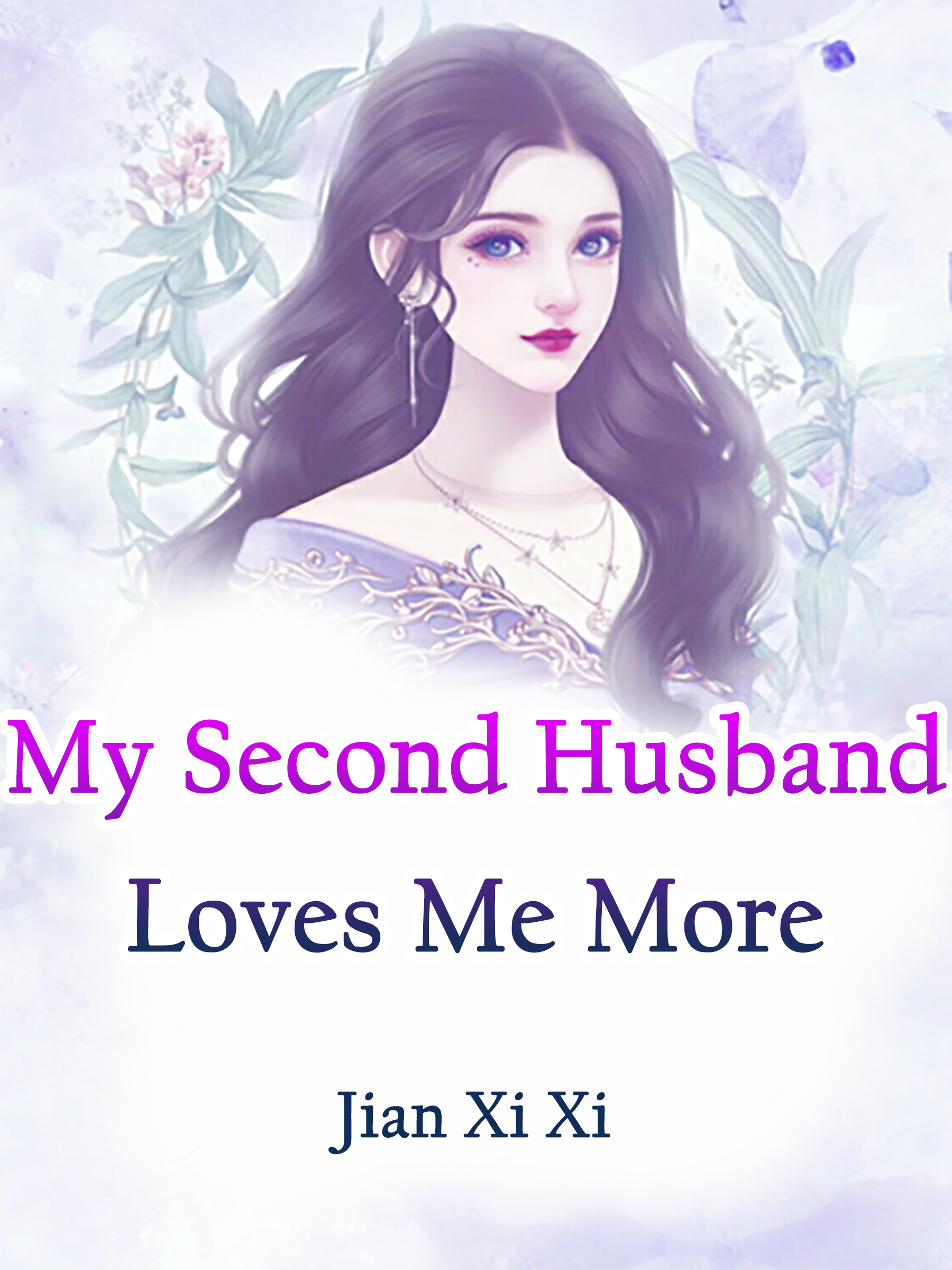 My Second Husband Loves Me More Novel Full Story Book Babelnovel My